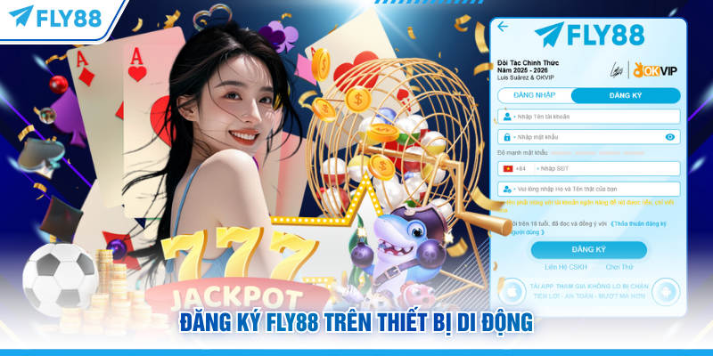 Đăng Ký FLY88 - 3 Bước Mở Tài Khoản Nhanh Chóng, An Toàn 10 Đăng ký FLY88 trên thiết bị di động