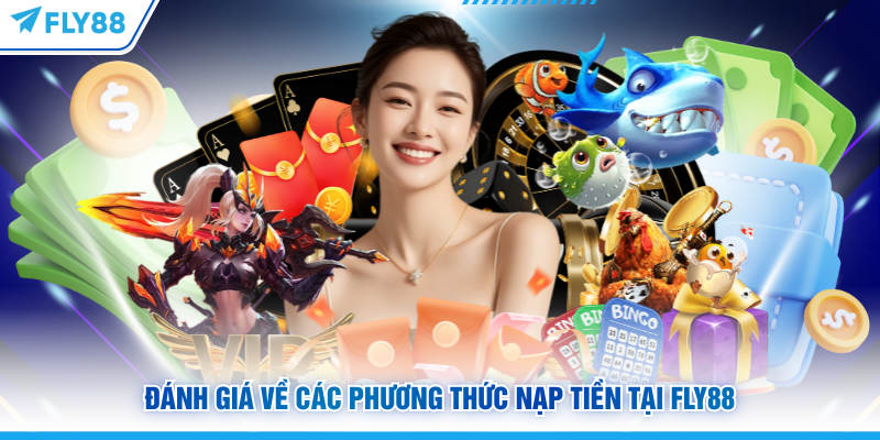 Cách Nạp Tiền FLY88 Siêu Tốc Với 3 Kênh Thanh Toán Online 20 Đánh giá về các phương thức nạp tiền tại FLY88