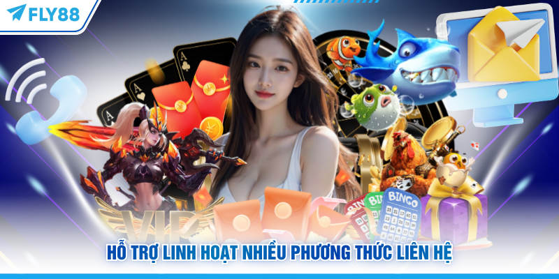 Hỗ trợ linh hoạt nhiều phương thức liên hệ FLY88