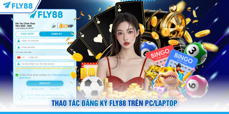 Đăng Ký FLY88 - 3 Bước Mở Tài Khoản Nhanh Chóng, An Toàn 12 Thao tác đăng ký FLY88 trên PC/laptop