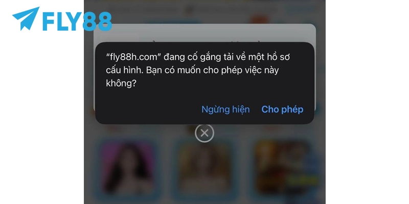Tải App FLY88 Siêu Tốc Với 3 Lưu Ý Giúp Bạn Tránh Sự Cố 13 Cho phép FLY88 tải về một hồ sơ cấu hình