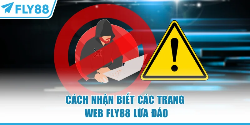 FLY88 Lừa Đảo? Thực Hư Về Tin Đồn Và Lời Giải Đáp Chi Tiết 7 Cách nhận biết các trang web FLY88 lừa đảo