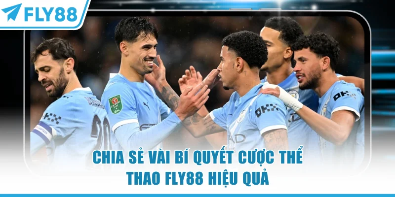 Thể Thao FLY88 - Bảng Kèo Chất Lượng Top 1 Thị Trường 7 Chia sẻ vài bí quyết cược thể thao FLY88