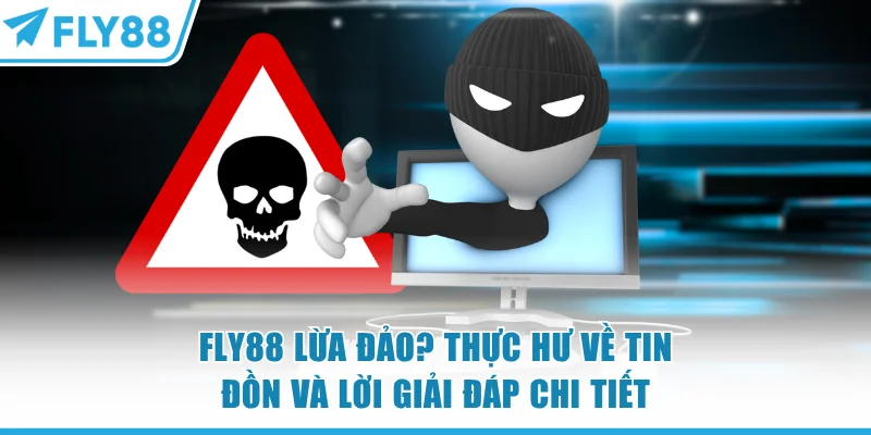 FLY88 Lừa Đảo? Thực Hư Về Tin Đồn Và Lời Giải Đáp Chi Tiết 4 FLY88 Lừa ĐẢO