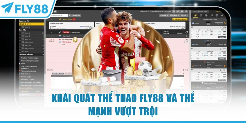 Thể Thao FLY88 - Bảng Kèo Chất Lượng Top 1 Thị Trường 5 Khái quát thể thao FLY88 và thế mạnh vượt trội