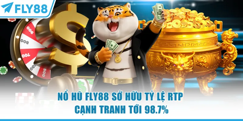 Nổ Hũ FLY88 - Sảnh Càng Quay Càng Thắng Hot Nhất 2026 6 Nổ hũ FLY88 sở hữu tỷ lệ RTP cạnh tranh tới 98.7%